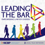 Leading the Bar: Leaders sharing stories and tools to transform lawyers into leaders.